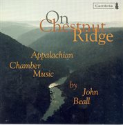Beall, J. : Cello Sonata / Whitewater / On Chestnut Ridge / Shaker Tunes / Barn Dance cover image