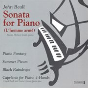 Beall, J. : Piano Sonata / Summer Pieces / Black Raindrops / Capriccio For Piano 4 Hands cover image