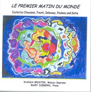 Vocal Recital : Brister, Wanda. Chausson, E. / Fauré, G. / Debussy, C. / Satie, E cover image