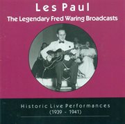 Les Paul Trio : Legendary Fred Waring Broadcasts (the) (historic Live Performances, 1939-1941) cover image