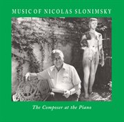 Music Of Nicolas Slonimsky (the Composer At The Piano) cover image
