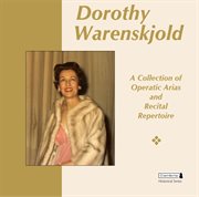 Dorothy Warenskjold : A Collection Of Operatic Arias & Recital Repertoire cover image