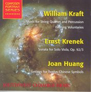 Kraft, W. : Music For String Quartet And Percussion/ Krenek, E.. Viola Sonata / Huang, J.. Setting cover image