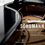 Schumann : Carnaval, Op. 9 & Kreisleriana, Op. 16 cover image