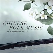 Chinese Folk Music On A Steinway, Vol. 1 cover image