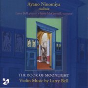 Bell, L. : Book Of Moonlight (the) / In Memory Of Roger Sessions / Just As I Am / 4 Pieces In Fami cover image