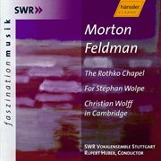Feldman : Rothko Chapel / For Stephan Wolpe / Christian Wolff In Cambridge cover image