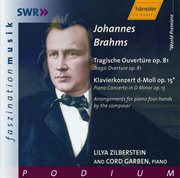 Brahms : Tragic Overture, Op. 81 / Piano Concerto In D Minor, Op. 15, Arranged For Piano 4 Hands cover image