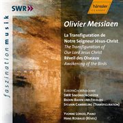 Messiaen : Transfiguration Of Our Lord Jesus Christ (the) / Awakening Of The Birds (the) cover image