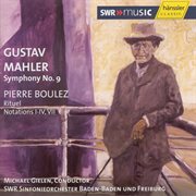 Mahler : Symphony No.  9 In D Major / Boulez. Rituel / Notations I. Iv, Vii cover image