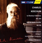 Koechlin : Vers La Voute Etoilee, Op. 129 / Le Docteur Fabricius, Op. 202 cover image