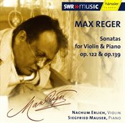 Reger : Violin Sonatas, Op. 122 And Op. 139 cover image
