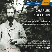 Koechlin : Vocal Works With Orchestra cover image