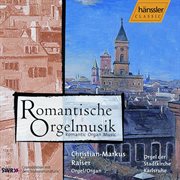 Raiser, Christian-Markus : Romantic Organ Music cover image