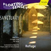 Sanctuary : Refuge. Music For Organ, Cello And Bass Clarinet cover image