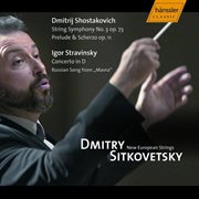 Shostakovich : Prelude & Scherzo, Op. 11 & String Symphony No. 3. Stravinsky. Concerto In D Major cover image