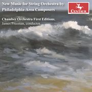 New Music For String Orchestra By Philadelphia-Area Composers cover image