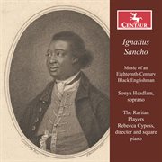 Ignatius Sancho: Music Of An Eighteenth-Century Black Englishman cover image