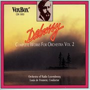 Debussy : Complete Works For Orchestra, Vol. 2 cover image