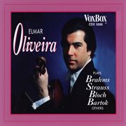 Elmar Oliveira Plays Brahms, Strauss, Bloch, Bartók & Others cover image