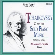 Tchaikovsky : Complete Solo Piano Music, Vol. 1 cover image