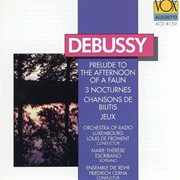 Debussy : Prélude À L'après-Midi D'un Faune, Music For Chansons De Bilitis, Jeux & Nocturnes cover image