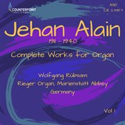Jehan Alain : Complete Works For Organ, Vol. 1 cover image