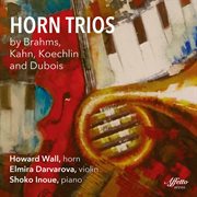 Brahms, Kahn, Koechlin & Dubois : Horn Trios cover image