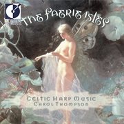 Celtic Carol Thompson : The Faerie Isles (celtic Harp Music) cover image