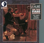 Faure, G. : Piano Quartets Nos. 1 And 2 (the Ames Piano Quartet) cover image