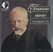 Tchaikovsky, P.i. : Piano Trio, Op. 50 / Arensky, A.s.. Piano Trio No. 1 (the Rembrandt Trio) cover image
