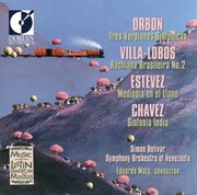 Orbon, J. : 3 Versiones Sinfonicas / Villa-Lobos, H.. Bachianas Brasileiras No. 2 / Estevez, A.. M cover image