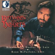 Between Two Hearts (renaissance Dances For Lute) cover image