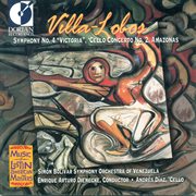 Villa-Lobos, H. : Symphony No. 4, "Victoria" / Cello Concerto No. 2 / Amazonas cover image