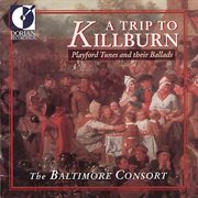 Playford, J. : Tunes And Their Ballads (a Trip To Killburn) cover image