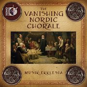 The Vanishing Nordic Chorale cover image