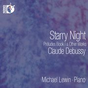Debussy : Starry Night – Preludes, Book I & Other Works cover image