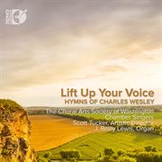 Life Up Your Voice : Hymns Of Charles Wesley cover image