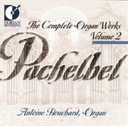 Pachelbel, J. : Organ Music (complete), Vol. 2 cover image