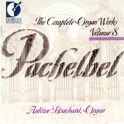 Pachelbel, J. Complete Organ Music, Vol. 8 cover image