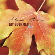 Jay Boehmer : Autumn Afternoon cover image