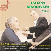 Tatiana Nikolayeva, Vol. 2 : Bach Concertos (live) cover image