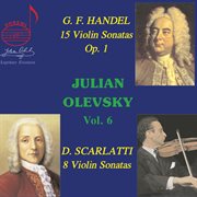 Julian Olevsky, Vol. 6 : Handel & Scarlatti Sonatas cover image