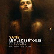 Satie : Le Fils Des Étoiles Préludes (excerpts Arr. For Piano) cover image