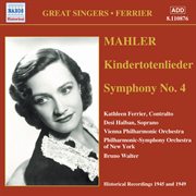 Mahler : Kindertotenlieder / Symphony No. 4 (ferrier) (1945, 1949) cover image