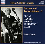 Casals, Pablo : Encores And Transcriptions, Vol. 3. Complete Acoustic Recordings, Part 1 (1915-1916) cover image