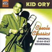 Ory, Kid : Creole Classics (1944-1947) cover image