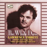 Tibbett, Lawrence : The White Dove (1926-1931) cover image