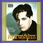 Novello, Ivor : Shine Through My Dreams (1917-1950) cover image