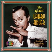 The great Larry Adler : original recordings 1934-1947 cover image